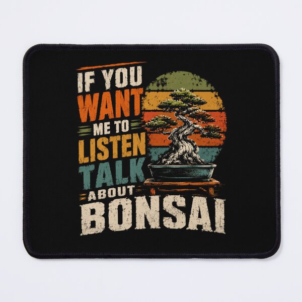 Item preview, If You Want Me To Listen Talk About Bonsai Lover Gardener Enthusiast designed and sold by HumansStuck12.