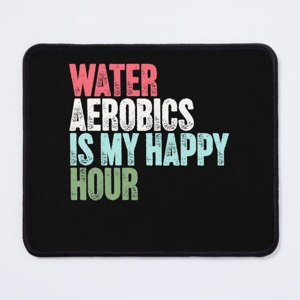 Item preview, Water Aerobics Is My Happy Hour Aqua Fitness Enthusiast Water Exercise Hobby designed and sold by SkeletonsDanger.