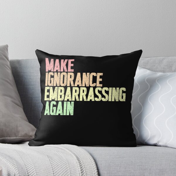 Item preview, Make Ignorance Embarrassing Again Social Commentary Intellectual Awareness designed and sold by SkeletonsDanger.