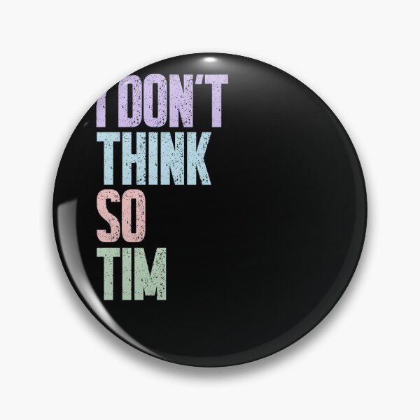 Item preview, I Don't Think So Tim Home Improvement TV Show Fan Quote designed and sold by HumansStuck12.