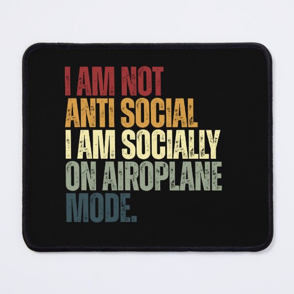 Item preview, I Am Not Anti Social I Am Socially On Airplane Mode Introvert Personality Humor designed and sold by HumansStuck12.
