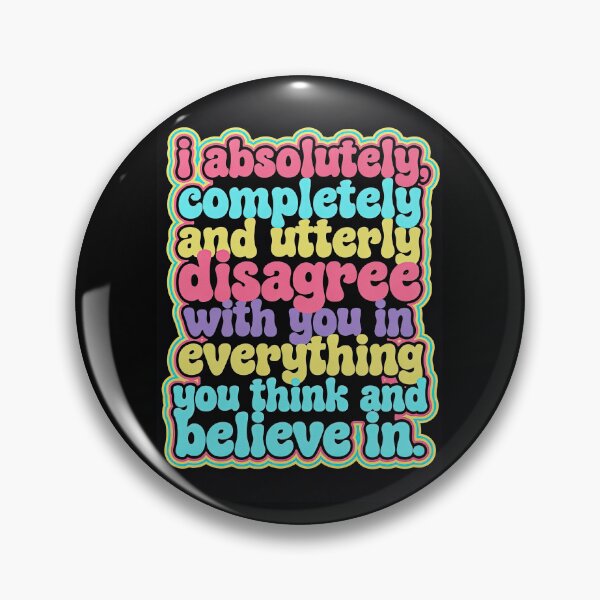 Item preview, I Completely and Utterly Disagree With Everything You Believe | Funny Quote designed and sold by Amber Sky Creations.