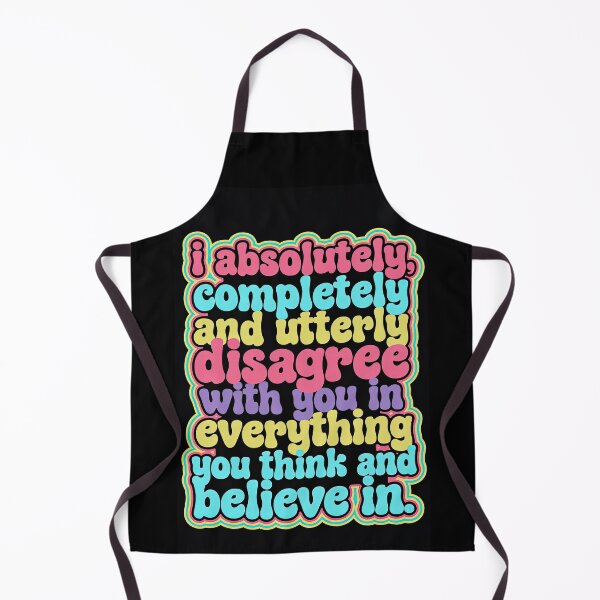 Item preview, I Completely and Utterly Disagree With Everything You Believe | Funny Quote designed and sold by Amber Sky Creations.