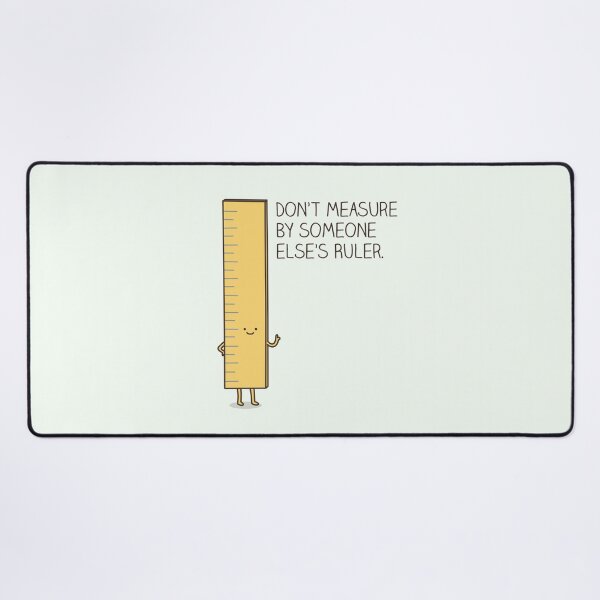 Item preview, Don't measure by someone else's ruler designed and sold by Milkyprint.