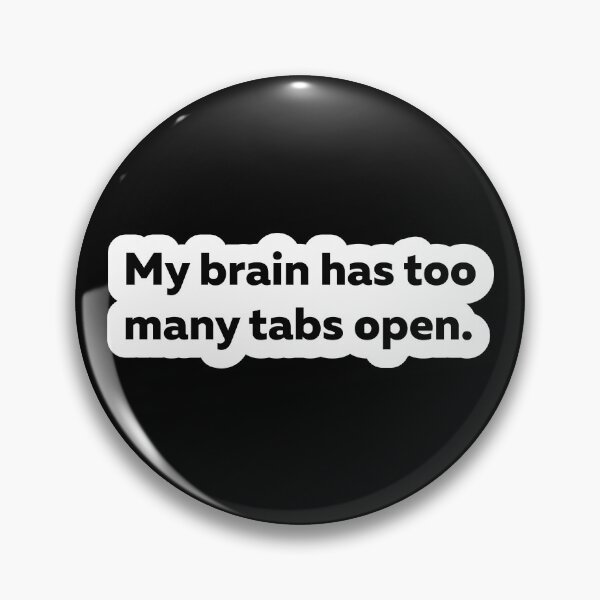 Item preview, My Brain Has Too Many Tabs Open Sticker designed and sold by StikerChuns.
