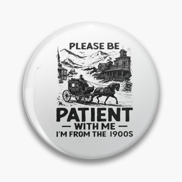 Item preview, Please be patient with me I'm from the 1900s designed and sold by Gbriel3.