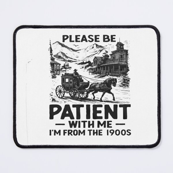 Item preview, Please be patient with me I'm from the 1900s designed and sold by Gbriel3.