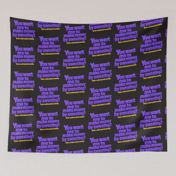 Item preview, You want me to make money by sweating? designed and sold by ManggaeJM.