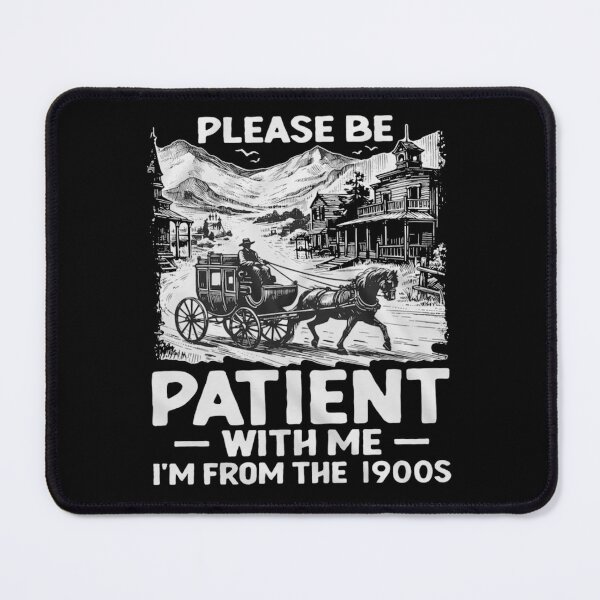 Item preview, Please be patient with me I'm from the 1900s designed and sold by Gbriel3.