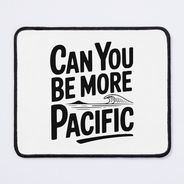 Item preview, Can You Be More Pacific designed and sold by Frank Ring.