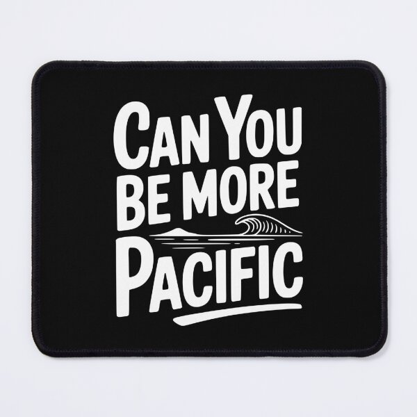 Item preview, Can You Be More Pacific designed and sold by Frank Ring.