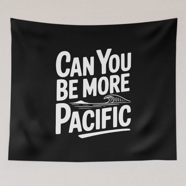Item preview, Can You Be More Pacific designed and sold by Frank Ring.