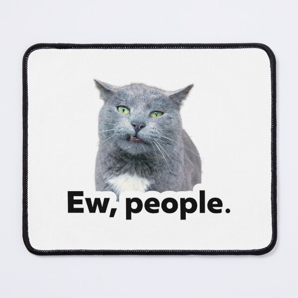 Item preview, Ew People Funny Cat Meme Sticker designed and sold by StikerChuns.