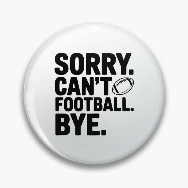 Item preview, Sorry. Can't. Football. Bye. designed and sold by Frank Ring.