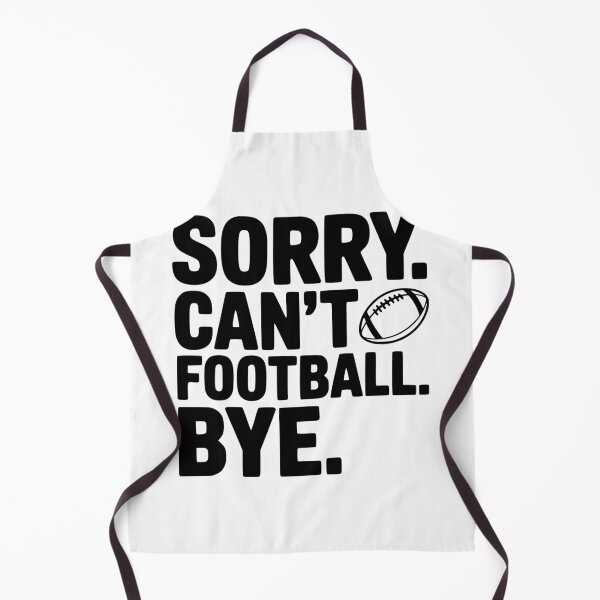 Item preview, Sorry. Can't. Football. Bye. designed and sold by Frank Ring.