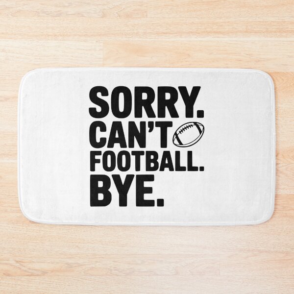 Item preview, Sorry. Can't. Football. Bye. designed and sold by Frank Ring.