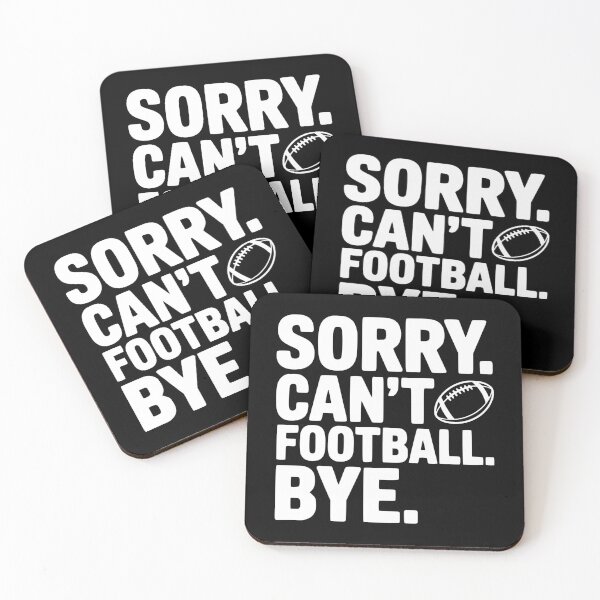 Item preview, Sorry. Can't. Football. Bye. designed and sold by Frank Ring.