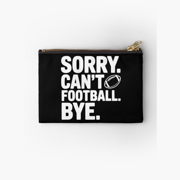 Item preview, Sorry. Can't. Football. Bye. designed and sold by Frank Ring.