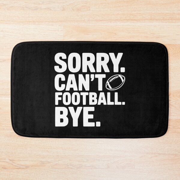 Item preview, Sorry. Can't. Football. Bye. designed and sold by Frank Ring.