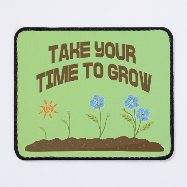 Item preview, Take your time to grow designed and sold by AndamaArt.
