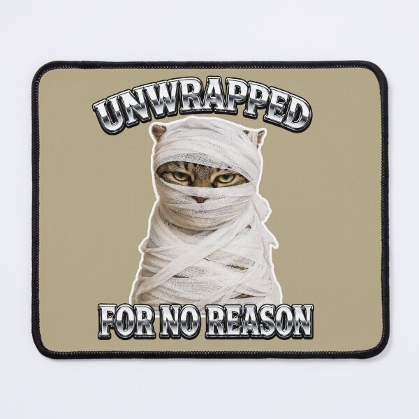 Item preview, Mummy Cat Unwrapped For No Reason" designed and sold by BoringClothes .