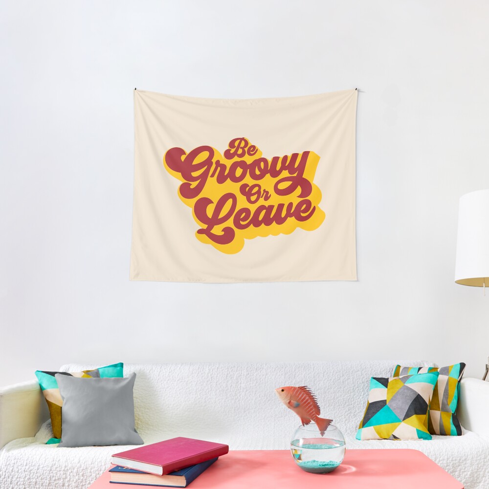 BE GROOVY OR LEAVE Tapestry