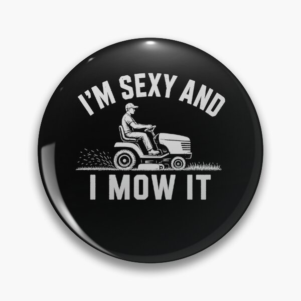 Item preview, Im Sexy and I Mow It Funny Lawn Mowing Gift designed and sold by 365CarMods Official.