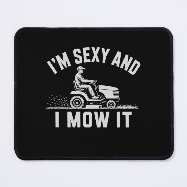 Item preview, Im Sexy and I Mow It Funny Lawn Mowing Gift designed and sold by 365CarMods Official.