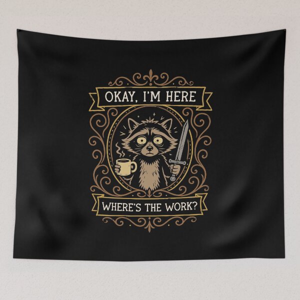 Item preview, Okay Im Here Wheres The Work Funny Raccoon designed and sold by pixeptional.