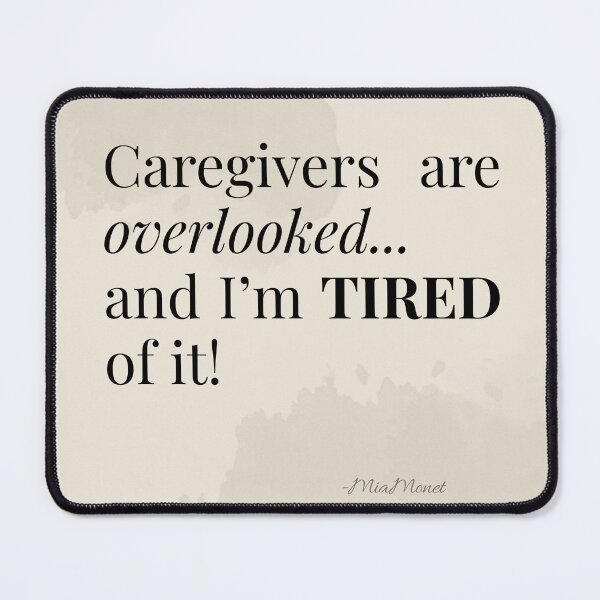 Item preview, Caregivers Are Overlooked And Tired designed and sold by Timia Williams.