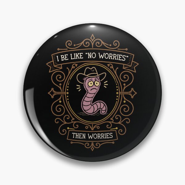 Item preview, I Be Like No Worries Then Worries Funny Worm designed and sold by pixeptional.
