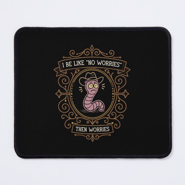 Item preview, I Be Like No Worries Then Worries Funny Worm designed and sold by pixeptional.