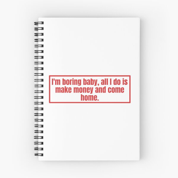 Item preview, I'm boring baby all I do is make money and come home designed and sold by Dondonmart.
