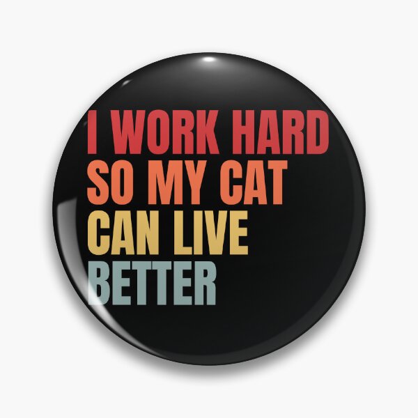 Item preview, I work hard so my cat can live better designed and sold by Dondonmart.