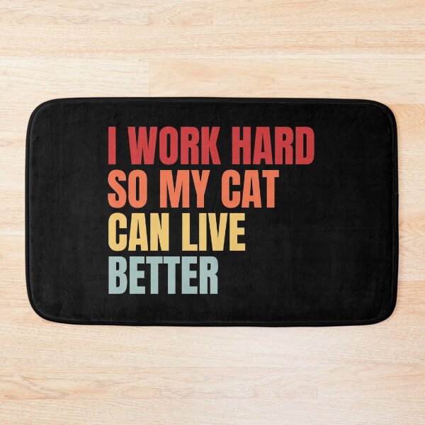 Item preview, I work hard so my cat can live better designed and sold by Dondonmart.