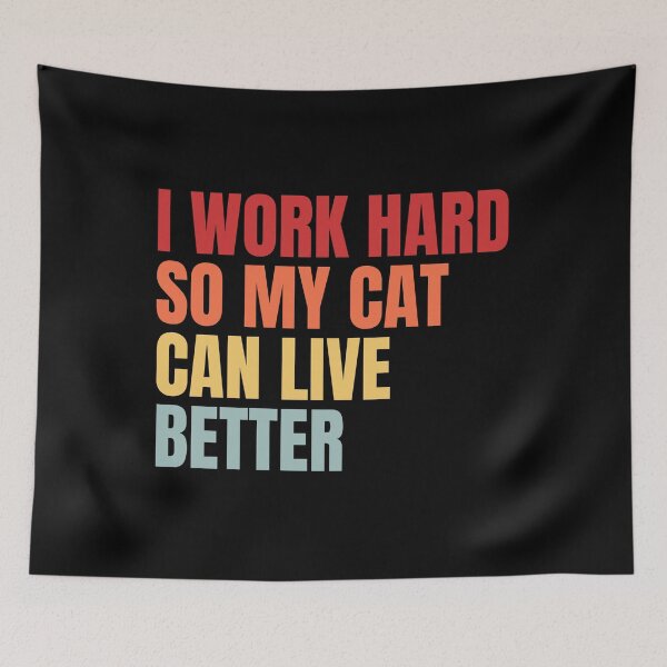 Item preview, I work hard so my cat can live better designed and sold by Dondonmart.