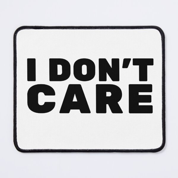 Item preview, I Don't Care – Bold Typography Statement designed and sold by TheLordsofD.