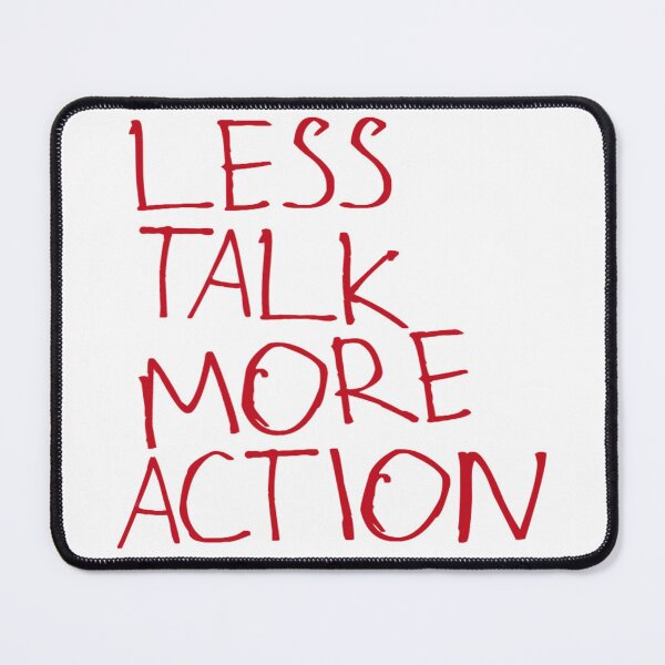 Item preview, Less Talk More Action designed and sold by kinpirks.
