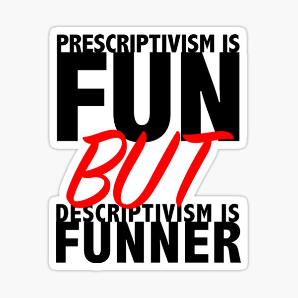 Prescriptivism vs. Descriptivism Sticker
