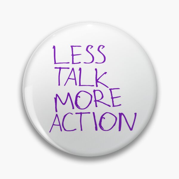 Item preview, Less Talk More Action designed and sold by kinpirks.