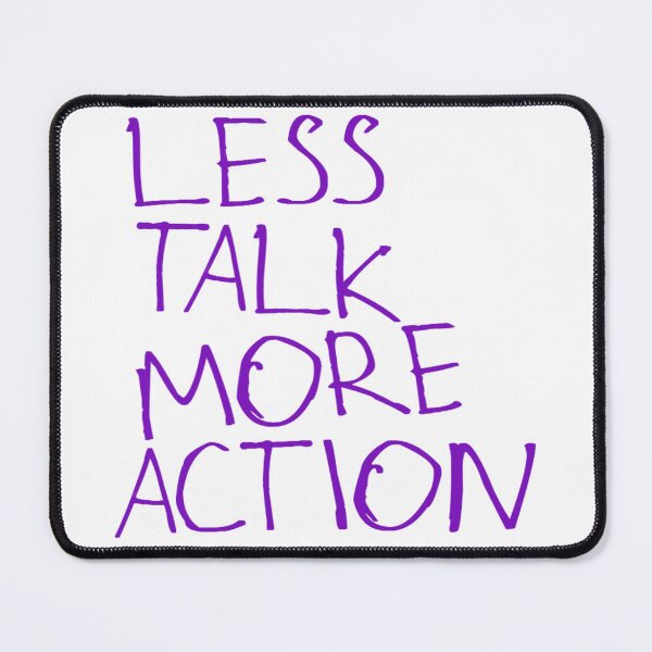 Item preview, Less Talk More Action designed and sold by kinpirks.