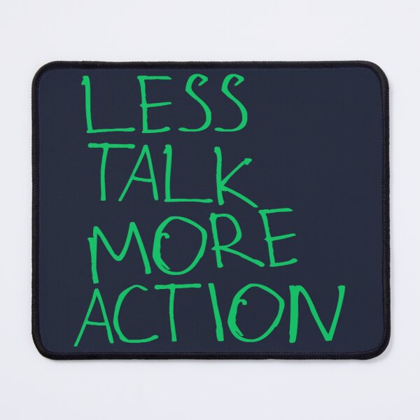 Item preview, Less Talk More Action designed and sold by kinpirks.