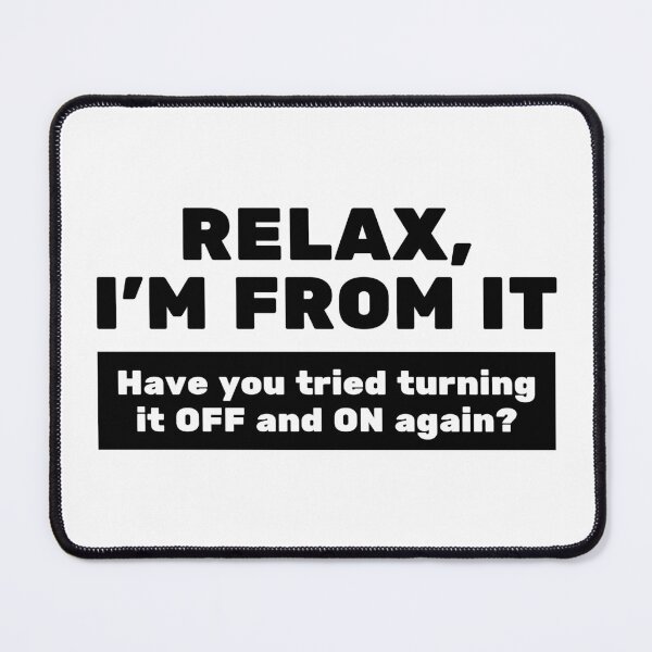 Item preview, Tech Support Humor T-Shirt — "Relax, I’m From IT / It Works On My Machine" designed and sold by TheLordsofD.