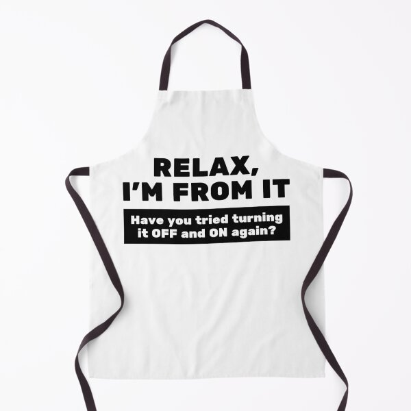 Item preview, Tech Support Humor T-Shirt — "Relax, I’m From IT / It Works On My Machine" designed and sold by TheLordsofD.
