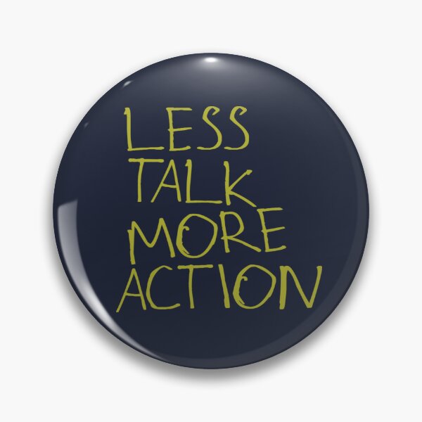 Item preview, Less Talk More Action designed and sold by kinpirks.