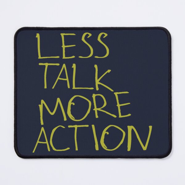 Item preview, Less Talk More Action designed and sold by kinpirks.