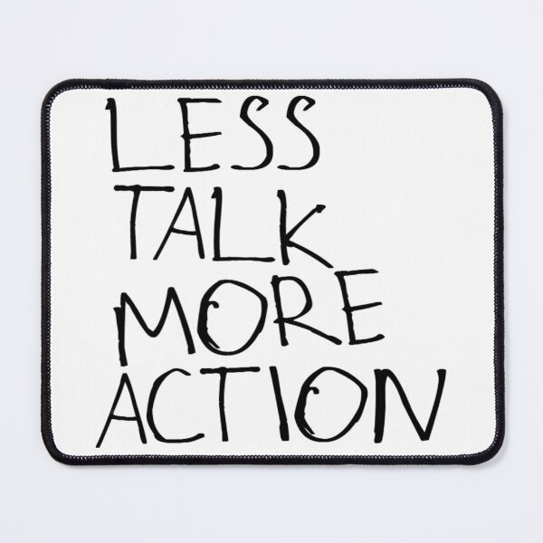 Item preview, Less Talk More Action designed and sold by kinpirks.