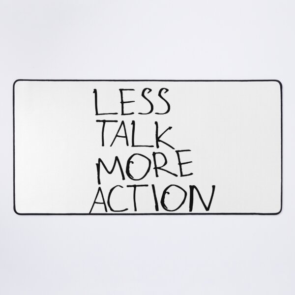 Item preview, Less Talk More Action designed and sold by kinpirks.