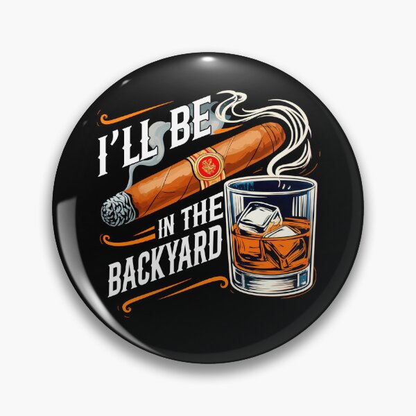 Item preview, I'll Be In The Backyard Vintage Bourbon and Cigar Lover designed and sold by suhairee-studio.