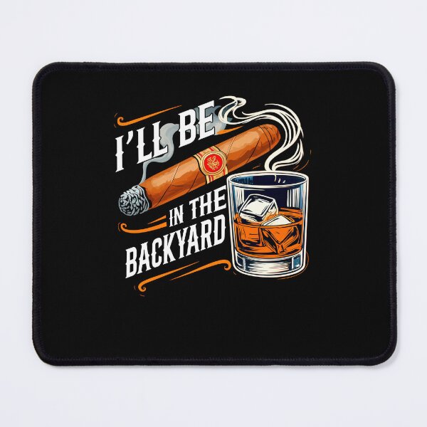 Item preview, I'll Be In The Backyard Vintage Bourbon and Cigar Lover designed and sold by suhairee-studio.
